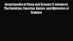 Read Encyclopedia of Sleep and Dreams [2 volumes]: The Evolution Function Nature and Mysteries