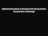 Download Symmetry Breaking in Biology (Cold Spring Harbor Perspectives in Biology) PDF Online