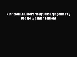 Read Nutricion En El DePorte Ayudas Ergogenicas y Dopaje (Spanish Edition) Ebook Free