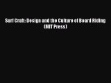 Read Surf Craft: Design and the Culture of Board Riding (MIT Press) Ebook