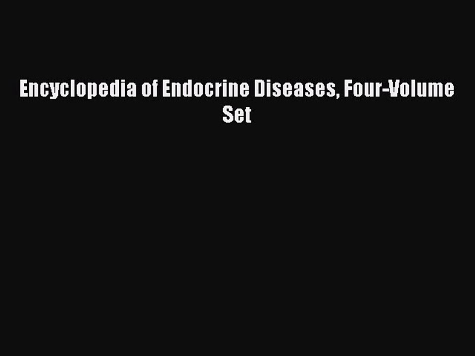 Read Encyclopedia of Endocrine Diseases Four-Volume Set Ebook Free