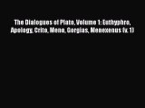 [Read book] The Dialogues of Plato Volume 1: Euthyphro Apology Crito Meno Gorgias Menexenus