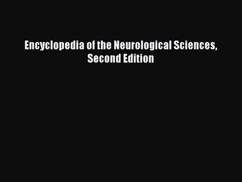 Read Encyclopedia of the Neurological Sciences Second Edition Ebook Free
