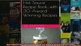 Free PDF Downlaod  Hot Sauce Recipe Bookwith 30 Award Winning Recipes  FREE BOOOK ONLINE