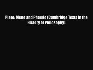 [Read book] Plato: Meno and Phaedo (Cambridge Texts in the History of Philosophy) [Download]