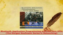 PDF  Bluetooth Application Programming with the Java APIs The Morgan Kaufmann Series in Read Full Ebook