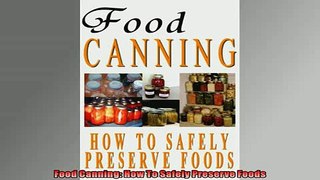 FREE DOWNLOAD  Food Canning How To Safely Preserve Foods  BOOK ONLINE