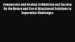 [Read book] Compassion and Healing in Medicine and Society: On the Nature and Use of Attachment