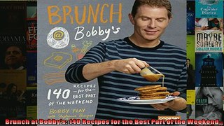 FREE PDF  Brunch at Bobbys 140 Recipes for the Best Part of the Weekend  FREE BOOOK ONLINE