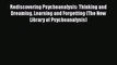 [Read book] Rediscovering Psychoanalysis: Thinking and Dreaming Learning and Forgetting (The