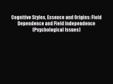 Download Cognitive Styles Essence and Origins: Field Dependence and Field Independence (Psychological