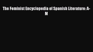 Download The Feminist Encyclopedia of Spanish Literature: A-M Ebook Free