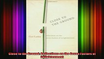Read  Close to the Ground Reflections on the Seven Factors of Enlightenment  Full EBook