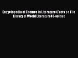 Read Encyclopedia of Themes in Literature (Facts on File Library of World Literature) 3-vol