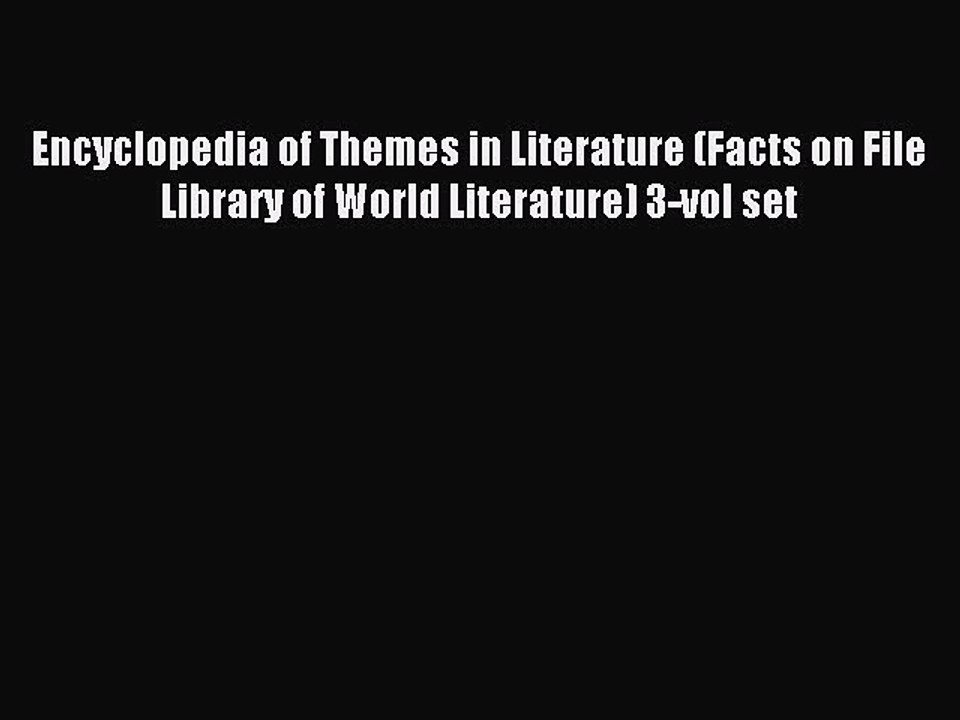 Read Encyclopedia of Themes in Literature (Facts on File Library of World Literature) 3-vol
