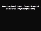 [Read book] Arguments about Arguments: Systematic Critical and Historical Essays In Logical