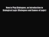 [Read book] How to Play Dialogues. an Introduction to Dialogical Logic (Dialogues and Games