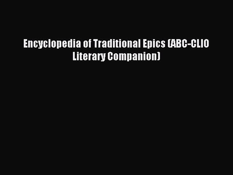 Read Encyclopedia of Traditional Epics (ABC-CLIO Literary Companion) Ebook Free