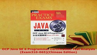 PDF  OCP Java SE 6 Programmer Certification Test Analysis Exam310065Chinese Edition Read Full Ebook