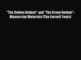 Download The Golden Helmet and The Green Helmet: Manuscript Materials (The Cornell Yeats) Ebook