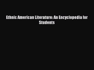 Download Ethnic American Literature: An Encyclopedia for Students PDF Free