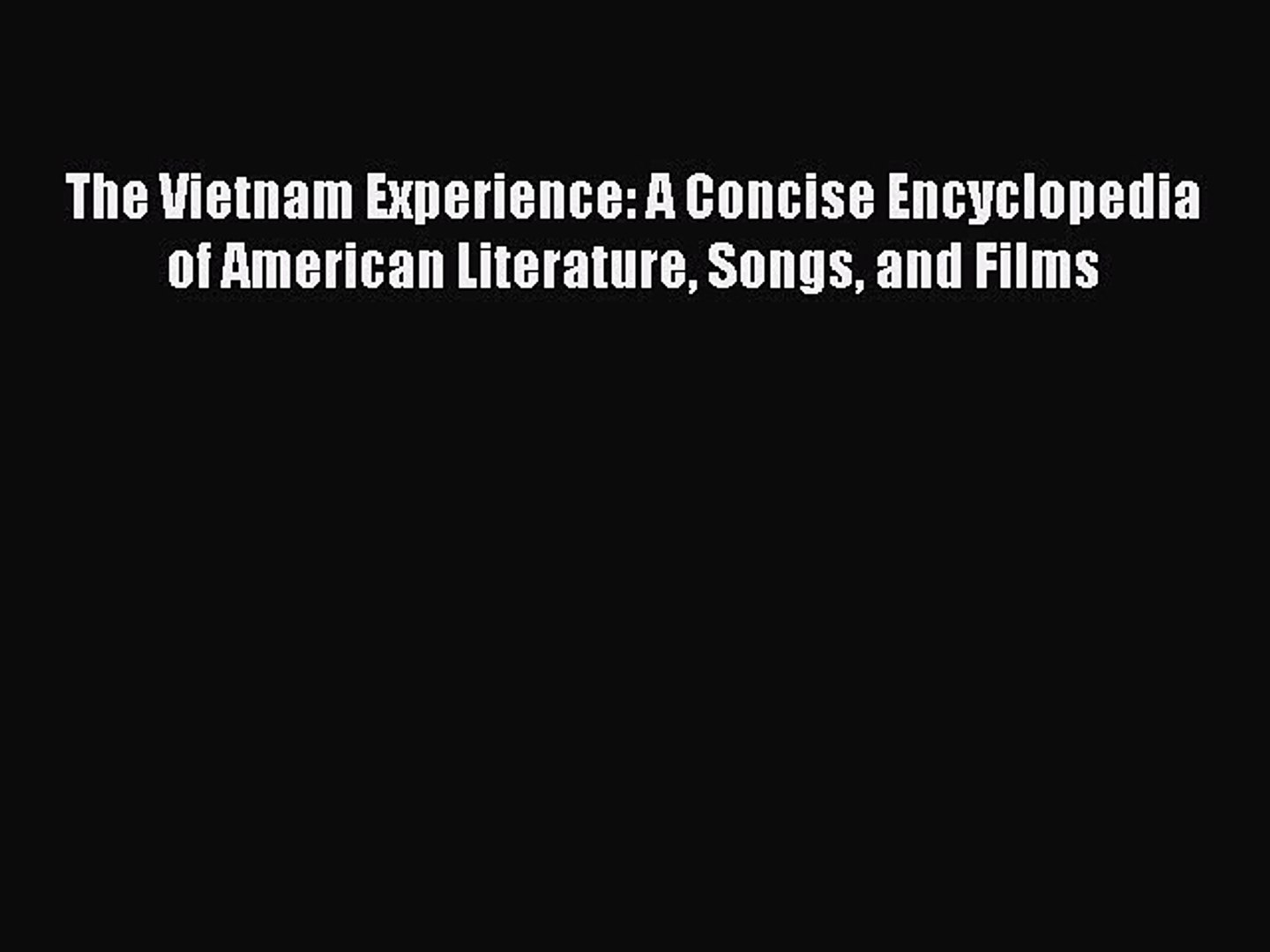 ⁣Read The Vietnam Experience: A Concise Encyclopedia of American Literature Songs and Films