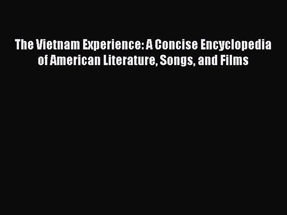 Read The Vietnam Experience: A Concise Encyclopedia of American Literature Songs and Films