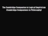 [Read book] The Cambridge Companion to Logical Empiricism (Cambridge Companions to Philosophy)