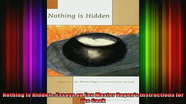 Read Nothing Is Hidden Essays on Zen Master Dogens Instructions for the Cook Full EBook