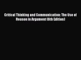 [Read book] Critical Thinking and Communication: The Use of Reason in Argument (6th Edition)