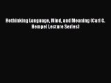 [Read book] Rethinking Language Mind and Meaning (Carl G. Hempel Lecture Series) [PDF] Online