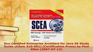 PDF  Sun Certified Enterprise Architect for Java EE Study Guide Exam 310051 Certification Download Online