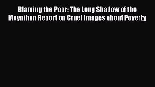 [Read book] Blaming the Poor: The Long Shadow of the Moynihan Report on Cruel Images about