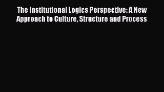 [Read book] The Institutional Logics Perspective: A New Approach to Culture Structure and Process