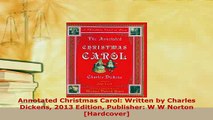 Download  Annotated Christmas Carol Written by Charles Dickens 2013 Edition Publisher W W Norton  Read Online