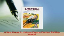 PDF  A New Sound in Hebrew Poetry Poetics Politics Accent Download Full Ebook