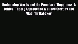[Read book] Redeeming Words and the Promise of Happiness: A Critical Theory Approach to Wallace