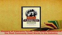 Read  Glossary of Insurance Terms Over 2500 Definitions of the Most Commonly Used Words in the Ebook Free