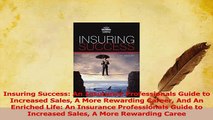 Read  Insuring Success An Insurance Professionals Guide to Increased Sales A More Rewarding Ebook Free