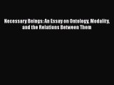 [Read book] Necessary Beings: An Essay on Ontology Modality and the Relations Between Them