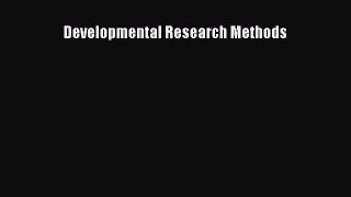 Read Developmental Research Methods Ebook Free