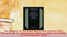 PDF  The Hebrew of the Dead Sea Scrolls and Ben Sira Proceedings of a Symposium Held at Leiden Download Online