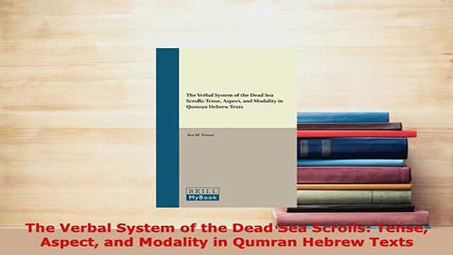 PDF The Verbal System of the Dead Sea Scrolls Tense Aspect and Modality in Qumran Hebrew Read Online