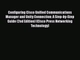 [Read Book] Configuring Cisco Unified Communications Manager and Unity Connection: A Step-by-Step