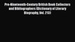 Read Pre-Nineteenth-Century British Book Collectors and Bibliographers (Dictionary of Literary