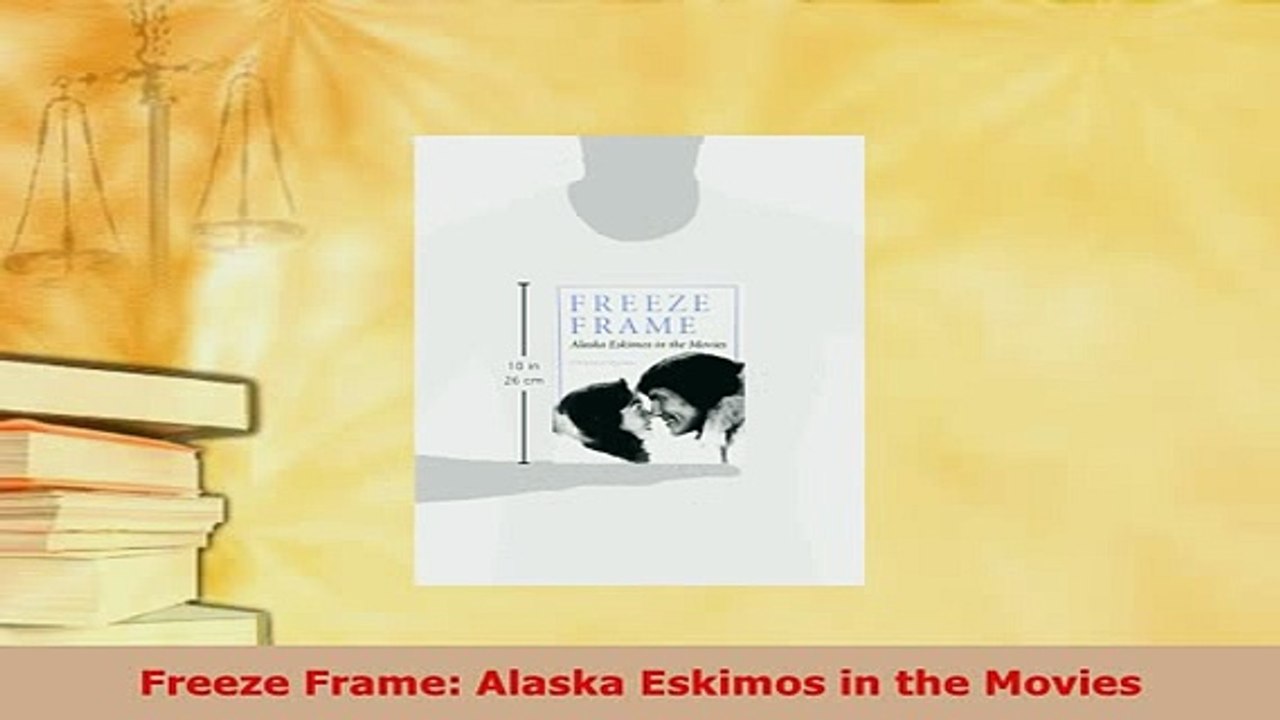 PDF  Freeze Frame Alaska Eskimos in the Movies Read Online