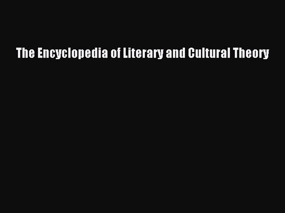Download The Encyclopedia of Literary and Cultural Theory Ebook Free