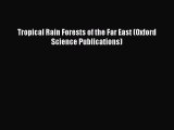 Read Tropical Rain Forests of the Far East (Oxford Science Publications) Ebook Free