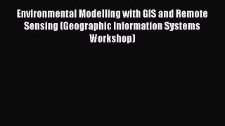 [Read Book] Environmental Modelling with GIS and Remote Sensing (Geographic Information Systems