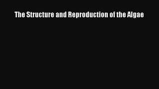 PDF The Structure and Reproduction of the Algae  Read Online